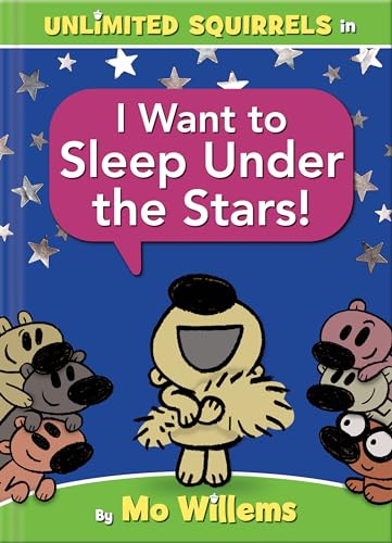 I Want to Sleep Under the Stars! (An Unlimited Squirrels Book)